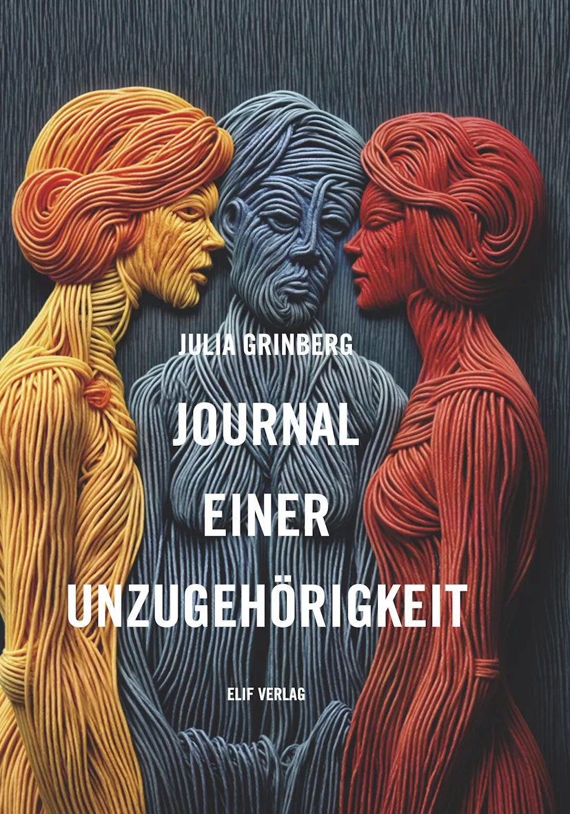 Julia Grinberg - Journal einer Unzugehörigkeit