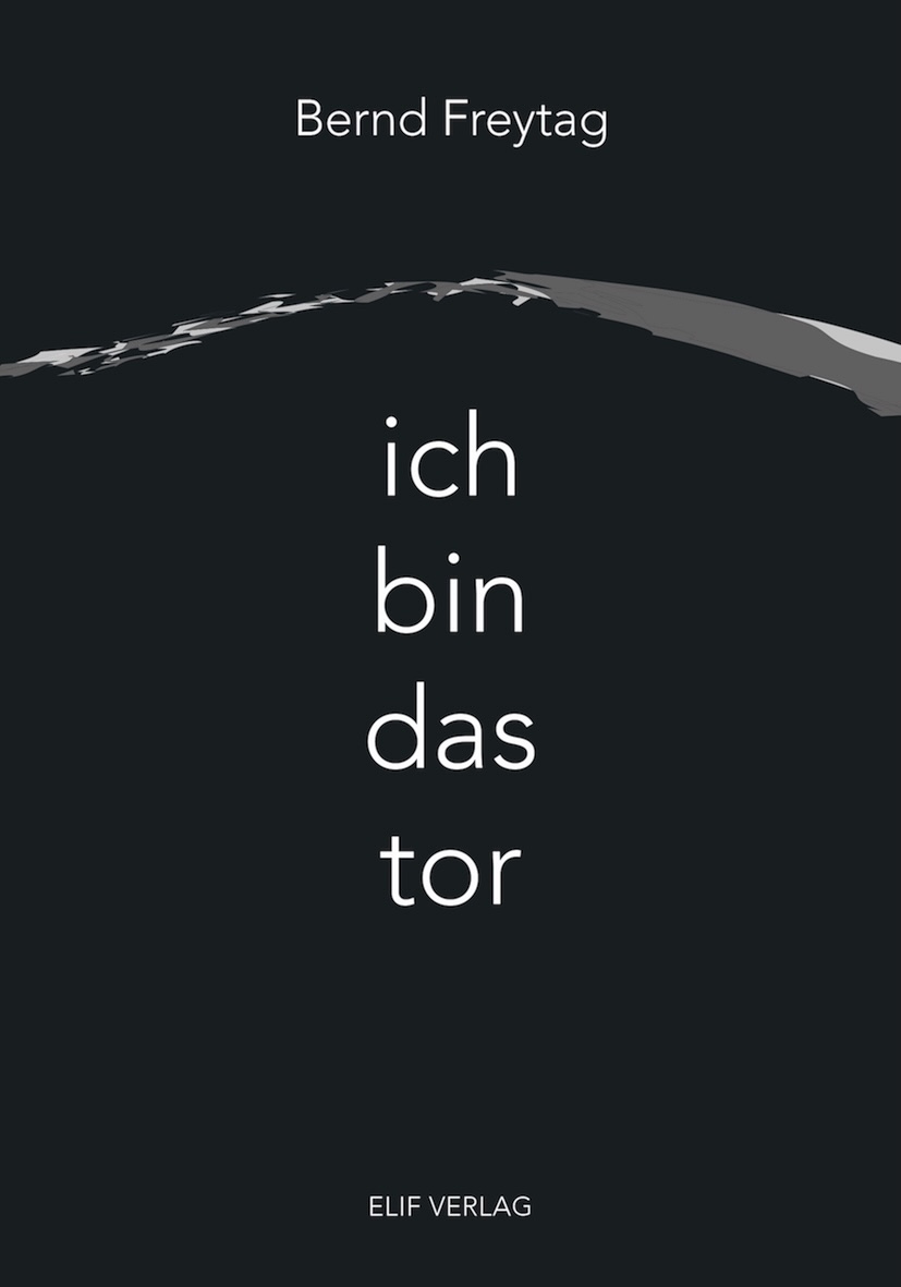 ich bin das Tor · Bernd Freytag