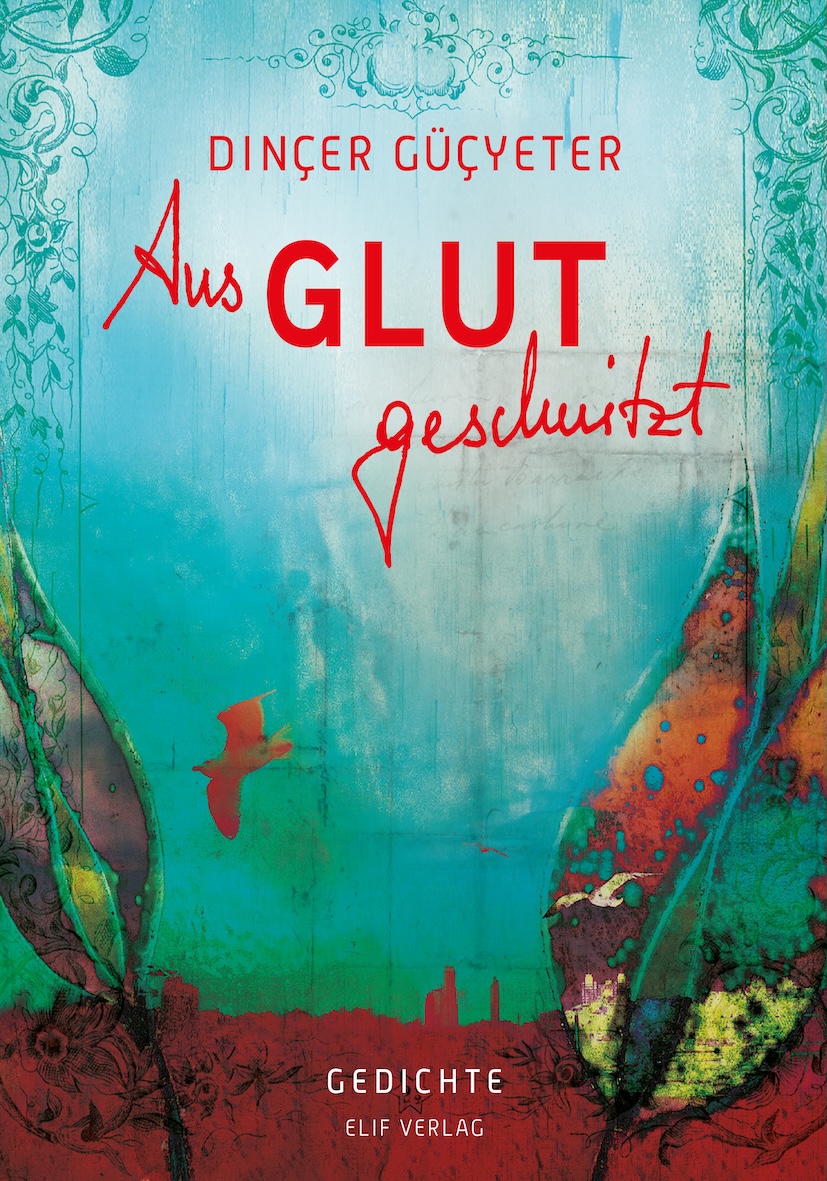 Aus Glut geschnitzt · Dinçer Güçyeter