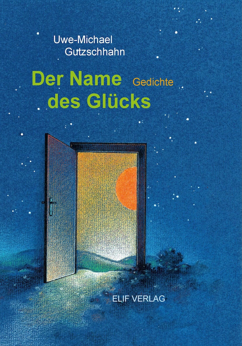 Der Name des Glücks · Uwe-Michael Gutzschhahn