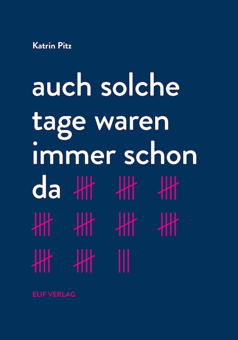 auch solche tage waren immer schon da · Katrin Pitz